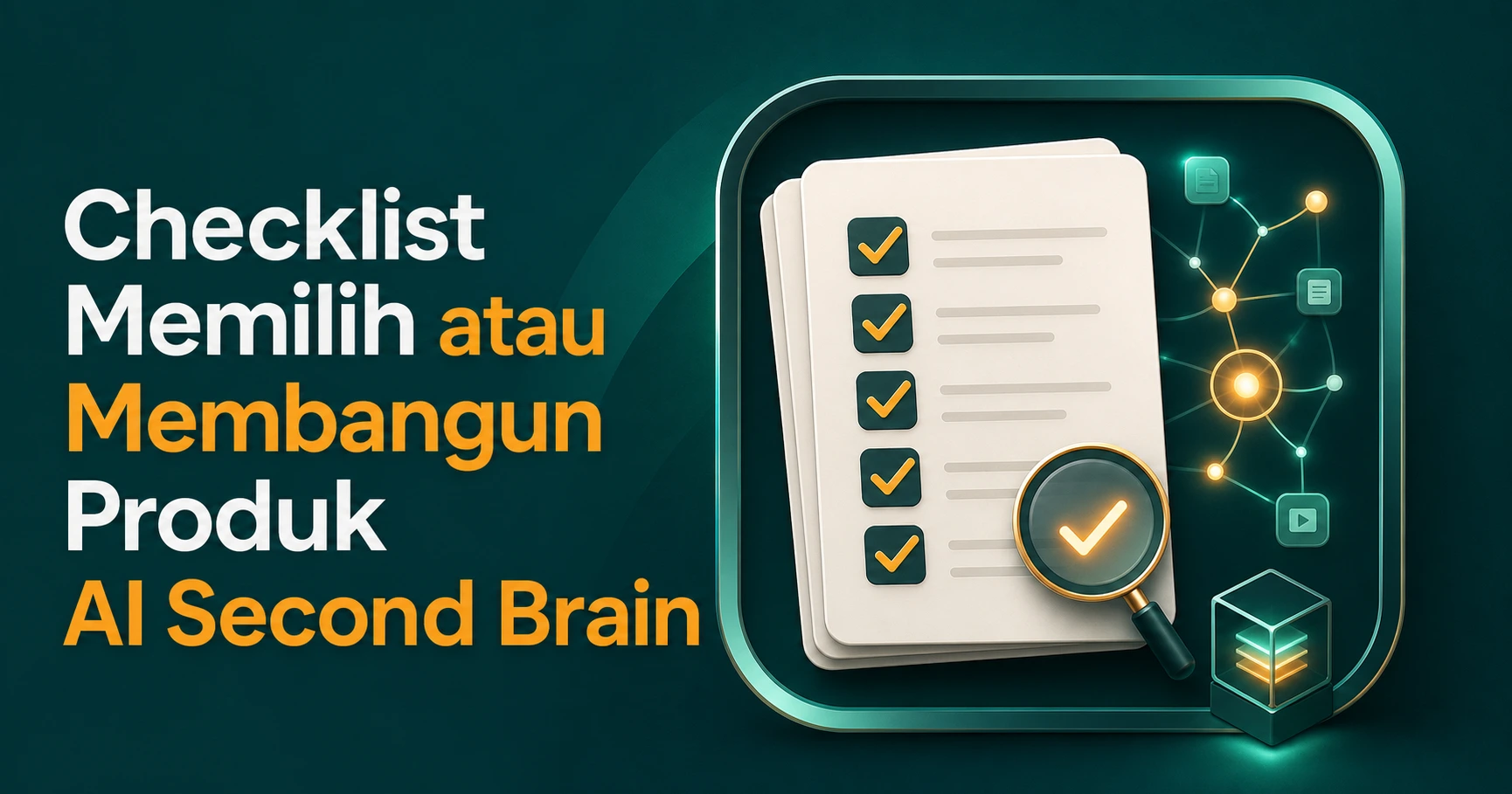 Checklist Memilih atau Membangun Produk AI Second Brain