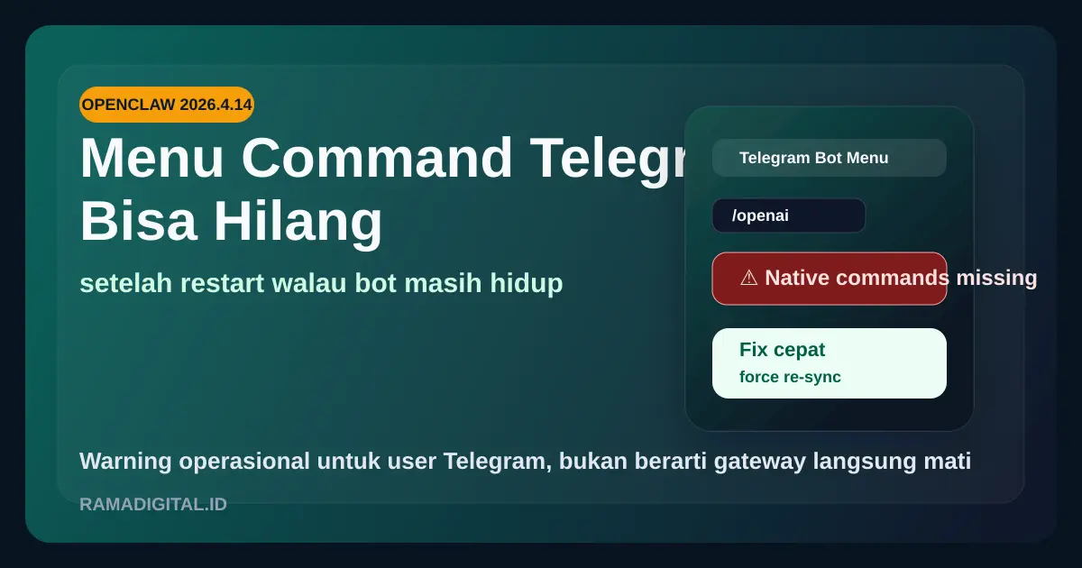 Warning OpenClaw 2026.4.14: Menu Command Telegram Bisa Hilang Setelah Restart, Padahal Bot Masih Jalan