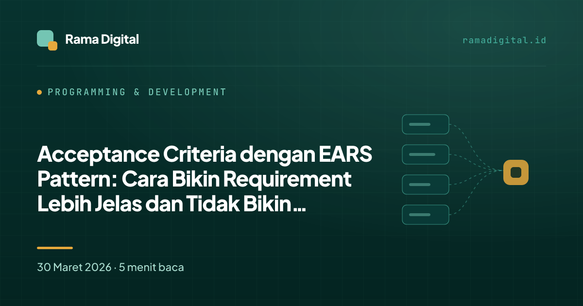 Acceptance Criteria dengan EARS Pattern: Cara Bikin Requirement Lebih Jelas dan Tidak Bikin Salah Paham