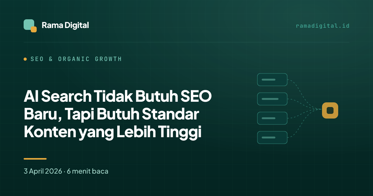 AI Search Tidak Butuh SEO Baru, Tapi Butuh Standar Konten yang Lebih Tinggi