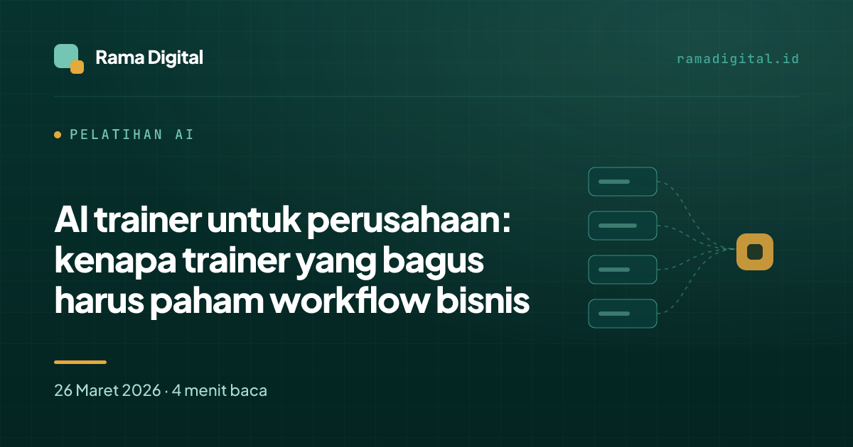AI trainer untuk perusahaan: kenapa trainer yang bagus harus paham workflow bisnis