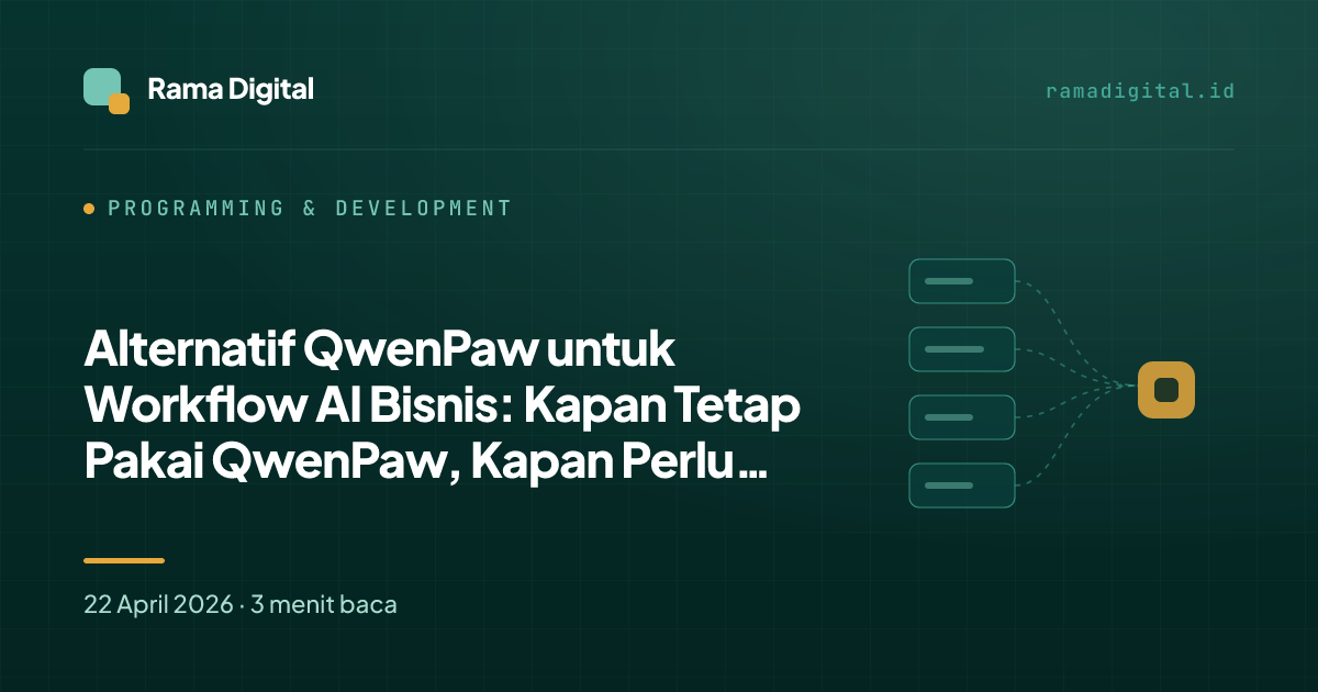 Alternatif QwenPaw untuk Workflow AI Bisnis: Kapan Tetap Pakai QwenPaw, Kapan Perlu Opsi Lain