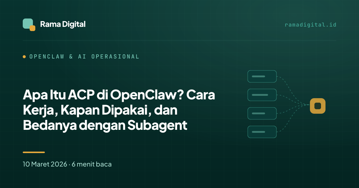 Apa Itu ACP di OpenClaw? Cara Kerja, Kapan Dipakai, dan Bedanya dengan Subagent