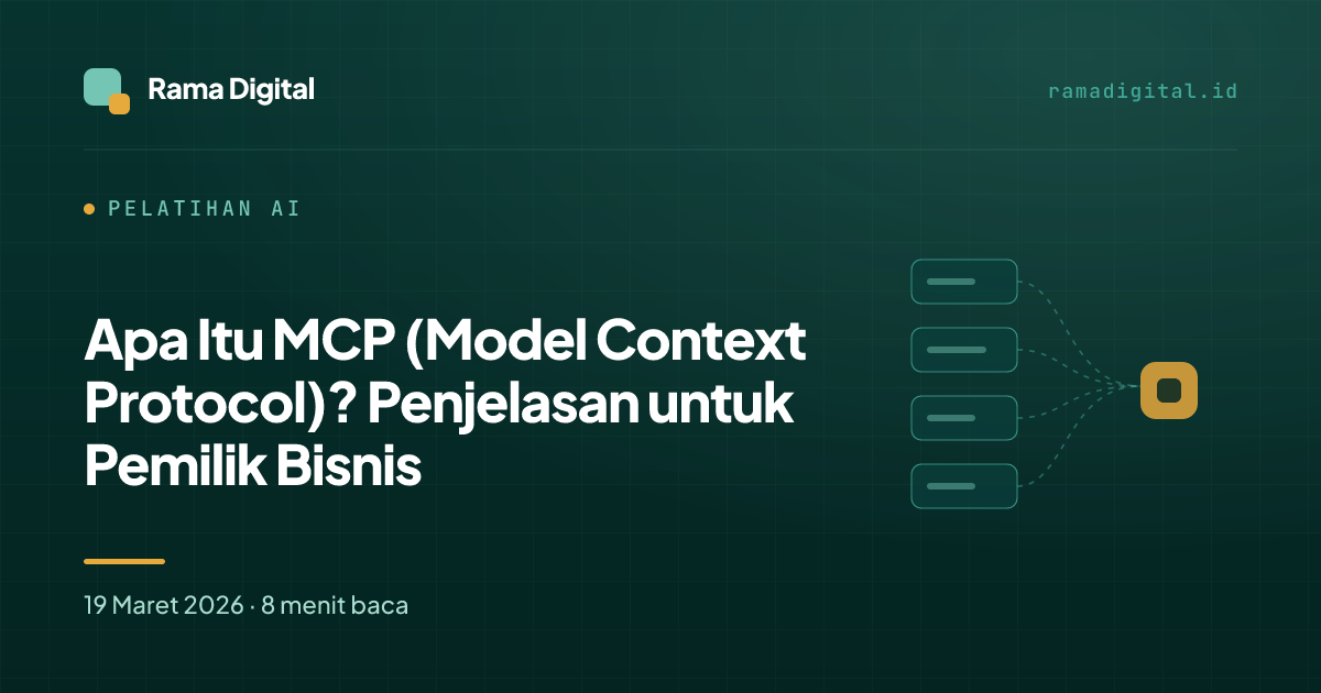 Apa Itu MCP (Model Context Protocol)? Penjelasan untuk Pemilik Bisnis