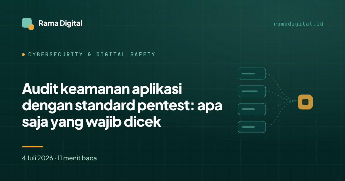 Audit keamanan aplikasi dengan standard pentest: apa saja yang wajib dicek