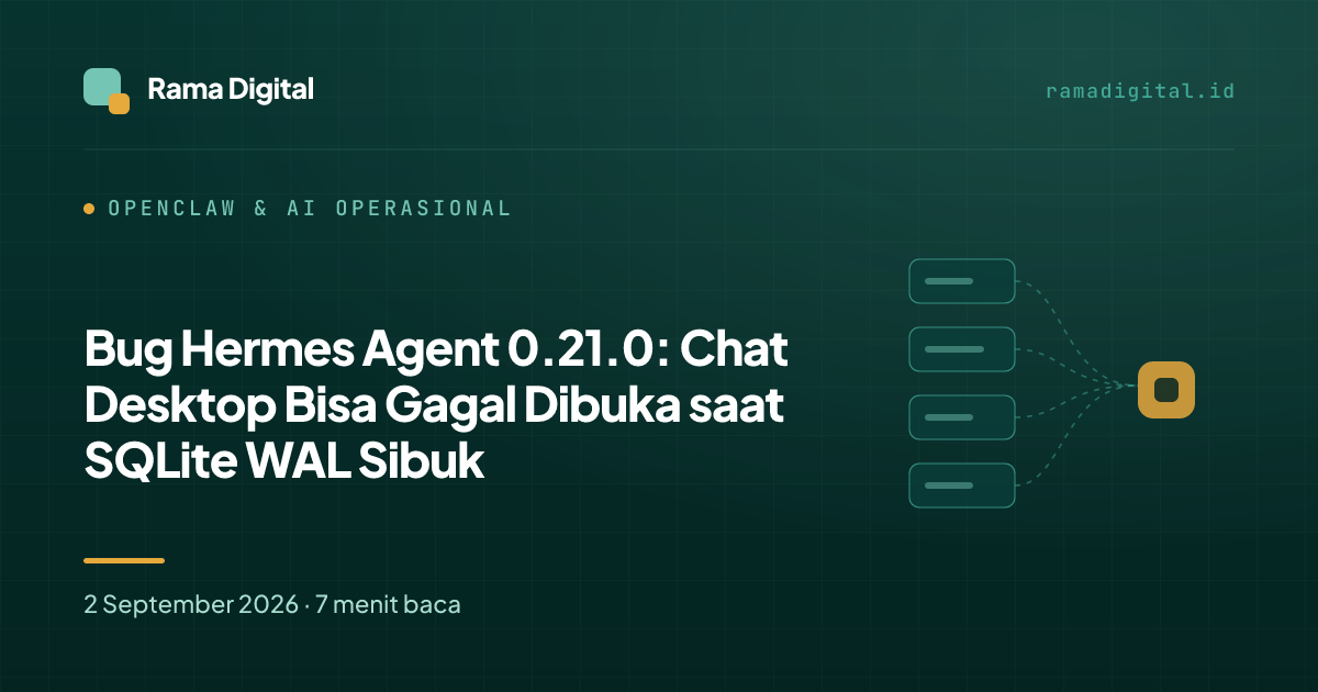 Bug Hermes Agent 0.21.0: Chat Desktop Bisa Gagal Dibuka saat SQLite WAL Sibuk