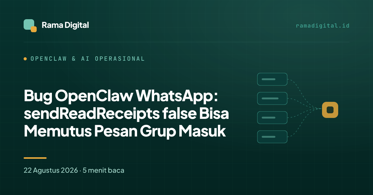 Bug OpenClaw WhatsApp: sendReadReceipts false Bisa Memutus Pesan Grup Masuk