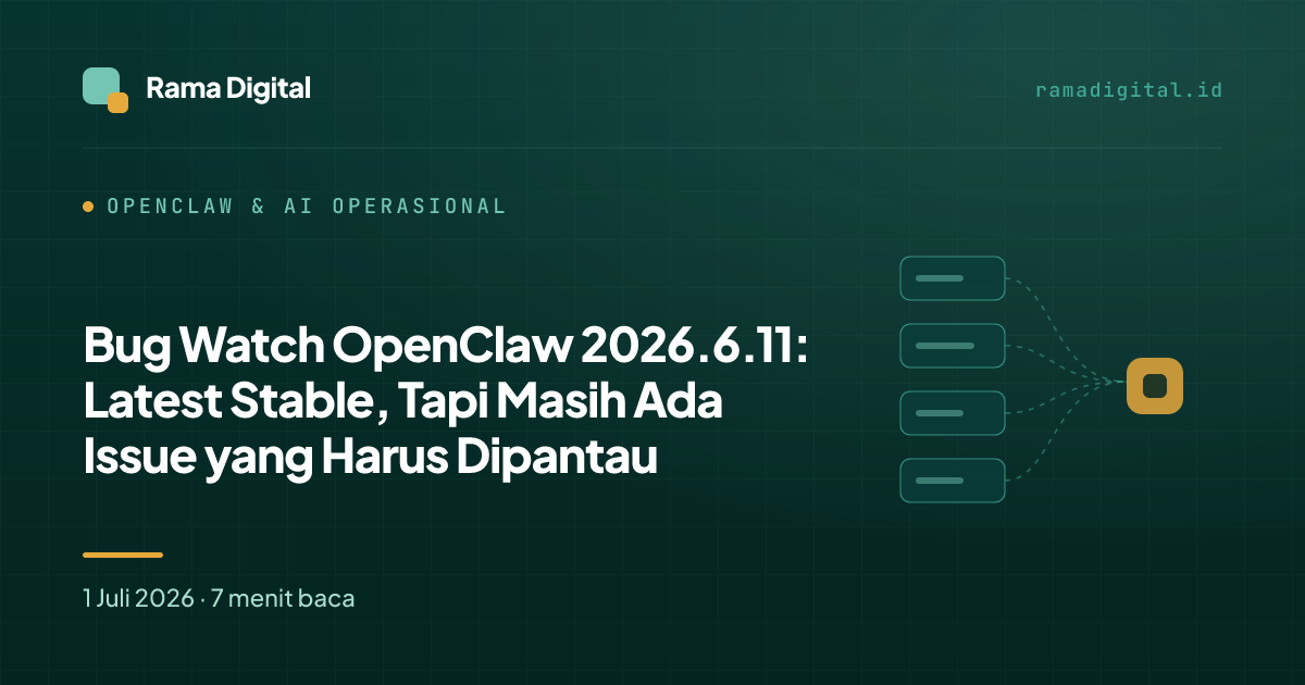 Bug Watch OpenClaw 2026.6.11: Latest Stable, Tapi Masih Ada Issue yang Harus Dipantau