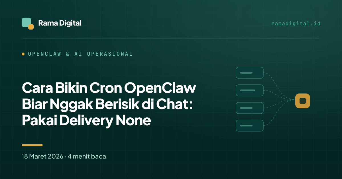 Cara Bikin Cron OpenClaw Biar Nggak Berisik di Chat: Pakai Delivery None