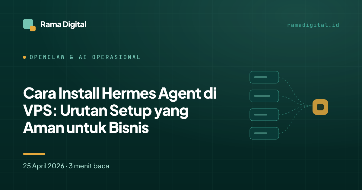 Cara Install Hermes Agent di VPS: Urutan Setup yang Aman untuk Bisnis