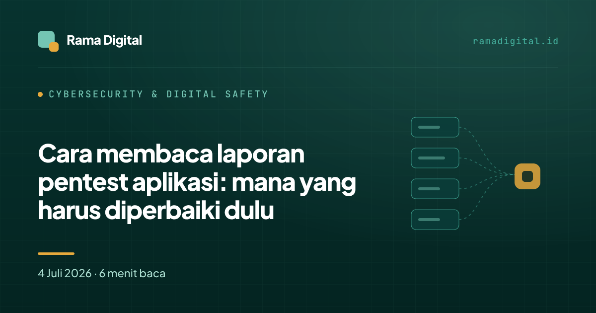 Cara membaca laporan pentest aplikasi: mana yang harus diperbaiki dulu