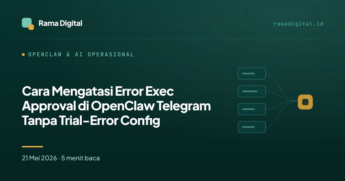 Cara Mengatasi Error Exec Approval di OpenClaw Telegram Tanpa Trial-Error Config
