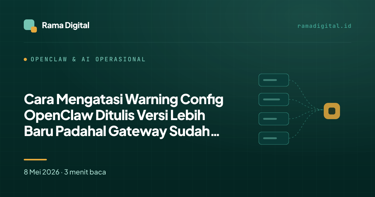 Cara Mengatasi Warning Config OpenClaw Ditulis Versi Lebih Baru Padahal Gateway Sudah Update