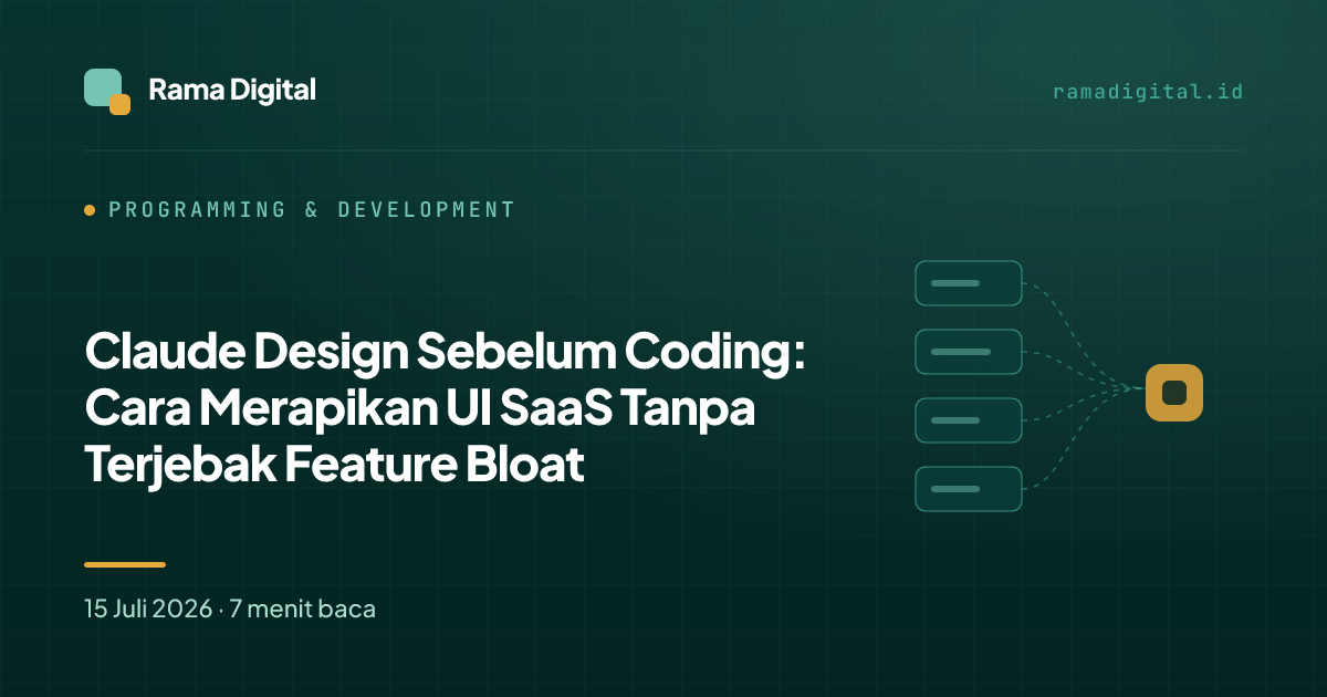 Claude Design Sebelum Coding: Cara Merapikan UI SaaS Tanpa Terjebak Feature Bloat