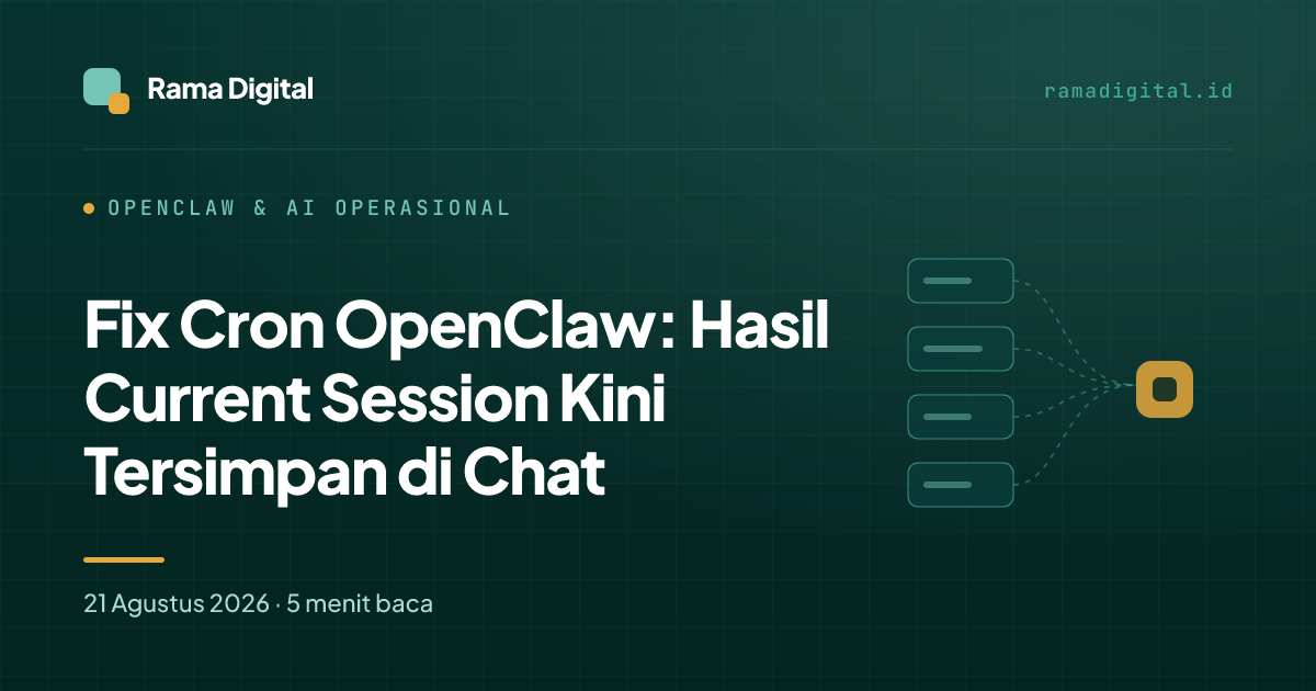 Fix Cron OpenClaw: Hasil Current Session Kini Tersimpan di Chat
