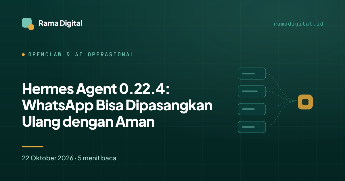 Hermes Agent 0.22.4: WhatsApp Bisa Dipasangkan Ulang dengan Aman