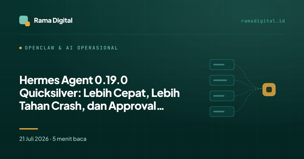 Hermes Agent 0.19.0 Quicksilver: Lebih Cepat, Lebih Tahan Crash, dan Approval Berubah