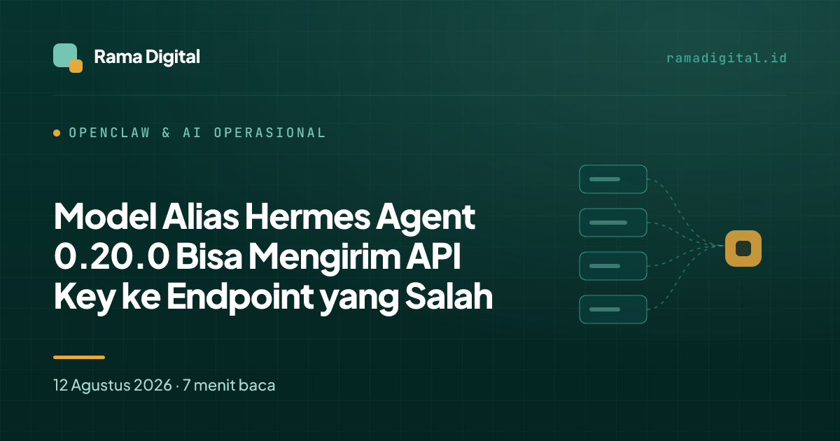 Model Alias Hermes Agent 0.20.0 Bisa Mengirim API Key ke Endpoint yang Salah