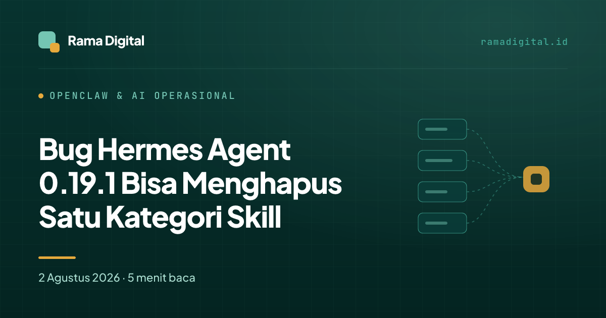 Bug Hermes Agent 0.19.1 Bisa Menghapus Satu Kategori Skill
