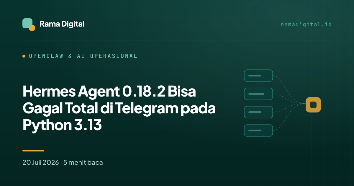 Hermes Agent 0.18.2 Bisa Gagal Total di Telegram pada Python 3.13