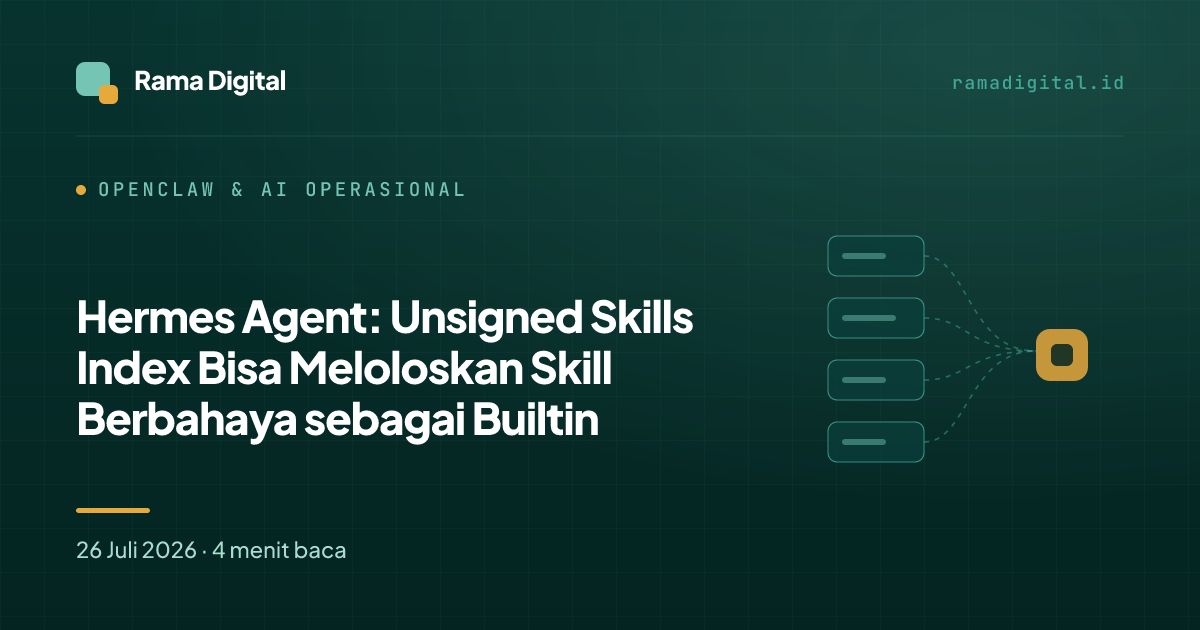 Hermes Agent: Unsigned Skills Index Bisa Meloloskan Skill Berbahaya sebagai Builtin