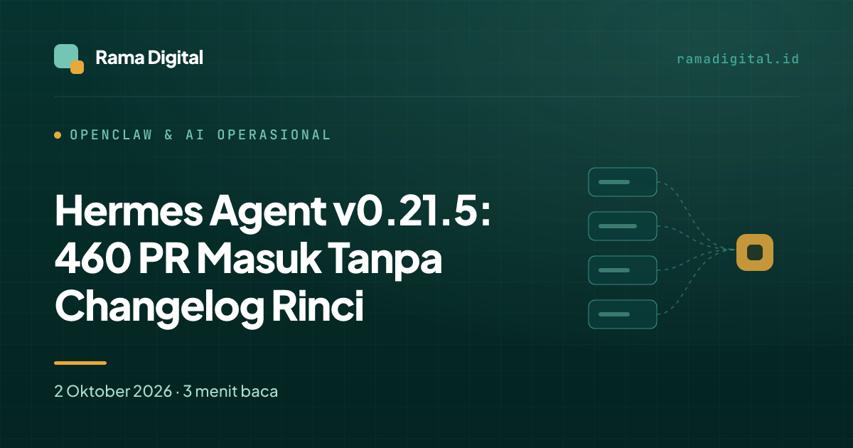 Hermes Agent v0.21.5: 460 PR Masuk Tanpa Changelog Rinci