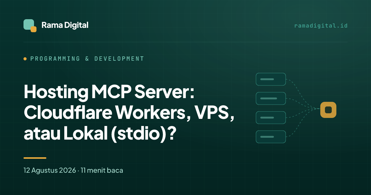 Hosting MCP Server: Cloudflare Workers, VPS, atau Lokal (stdio)?