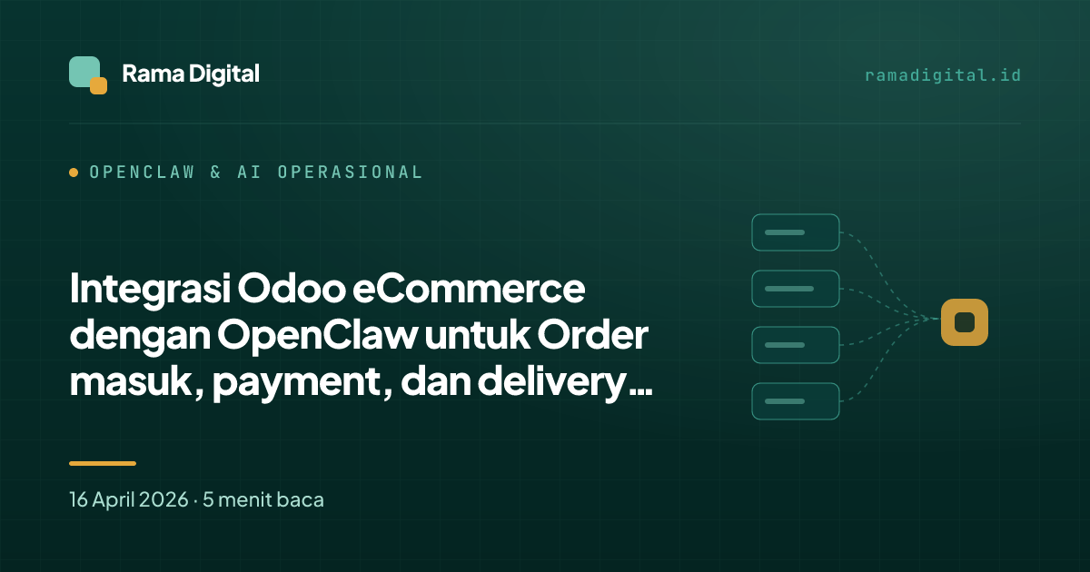 Integrasi Odoo eCommerce dengan OpenClaw untuk Order masuk, payment, dan delivery update toko online