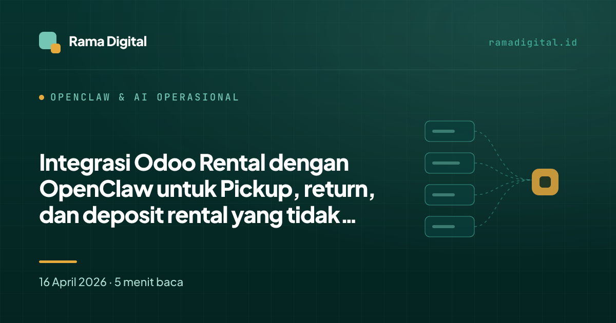 Integrasi Odoo Rental dengan OpenClaw untuk Pickup, return, dan deposit rental yang tidak kelewat