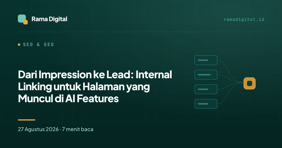 Dari Impression ke Lead: Internal Linking untuk Halaman yang Muncul di AI Features