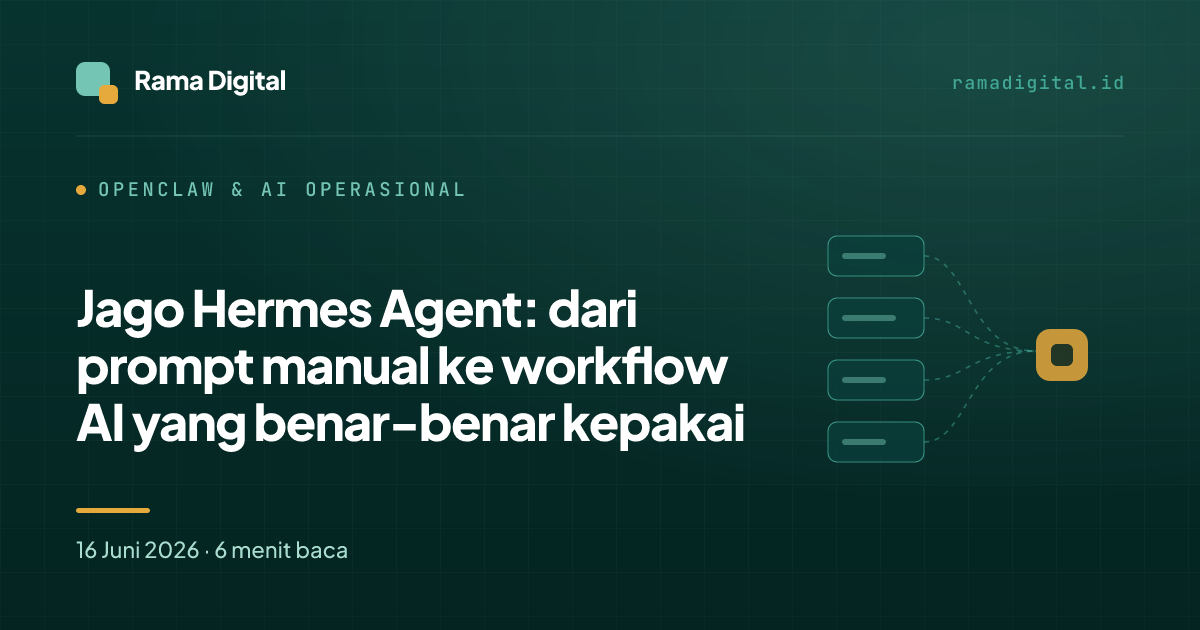 Jago Hermes Agent: dari prompt manual ke workflow AI yang benar-benar kepakai