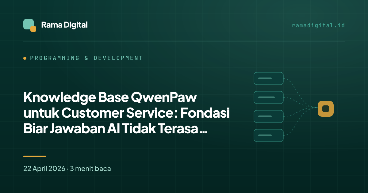 Knowledge Base QwenPaw untuk Customer Service: Fondasi Biar Jawaban AI Tidak Terasa Ngawang
