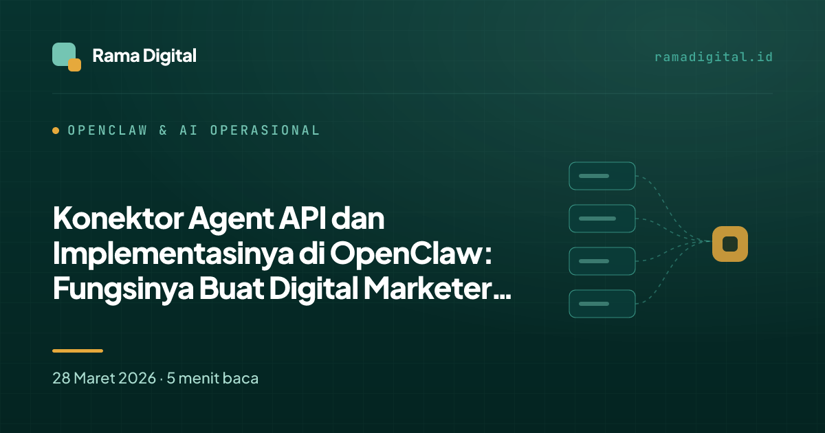 Konektor Agent API dan Implementasinya di OpenClaw: Fungsinya Buat Digital Marketer di Indonesia