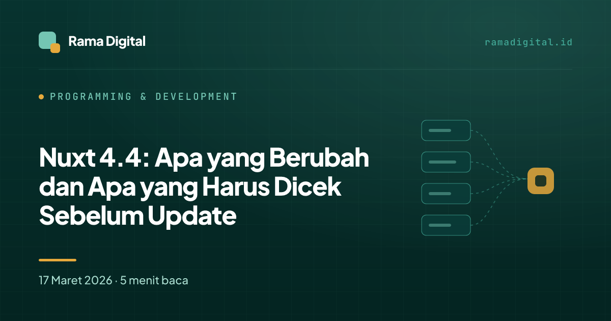 Nuxt 4.4: Apa yang Berubah dan Apa yang Harus Dicek Sebelum Update