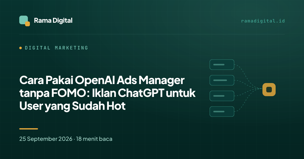 Cara Pakai OpenAI Ads Manager tanpa FOMO: Iklan ChatGPT untuk User yang Sudah Hot