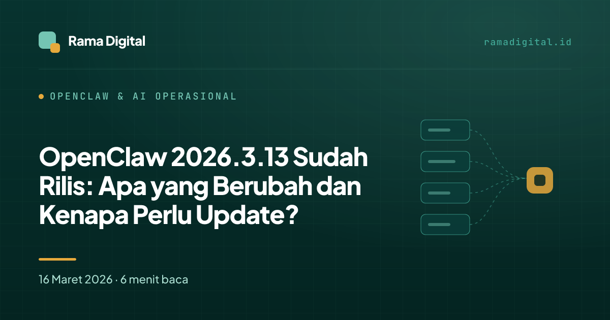 OpenClaw 2026.3.13 Sudah Rilis: Apa yang Berubah dan Kenapa Perlu Update?