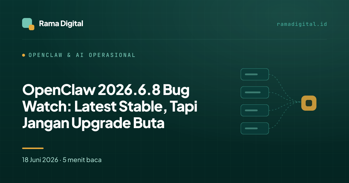 OpenClaw 2026.6.8 Bug Watch: Latest Stable, Tapi Jangan Upgrade Buta