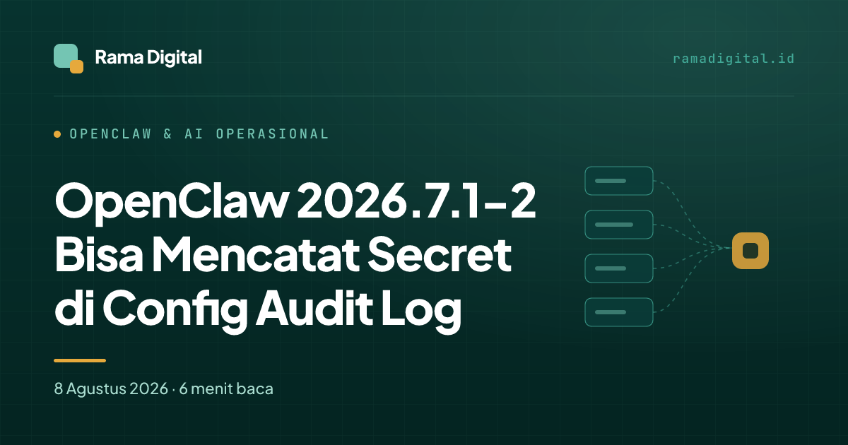 OpenClaw 2026.7.1-2 Bisa Mencatat Secret di Config Audit Log
