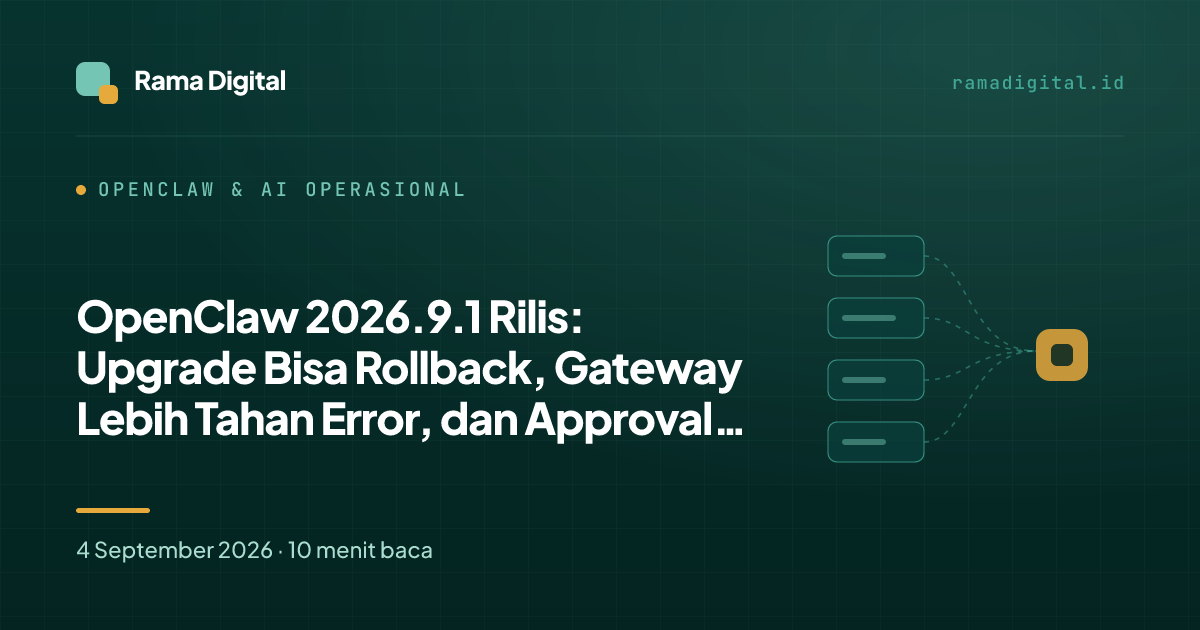 OpenClaw 2026.9.1 Rilis: Upgrade Bisa Rollback, Gateway Lebih Tahan Error, dan Approval Lebih Jelas