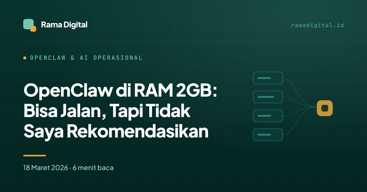 OpenClaw di RAM 2GB: Bisa Jalan, Tapi Tidak Saya Rekomendasikan