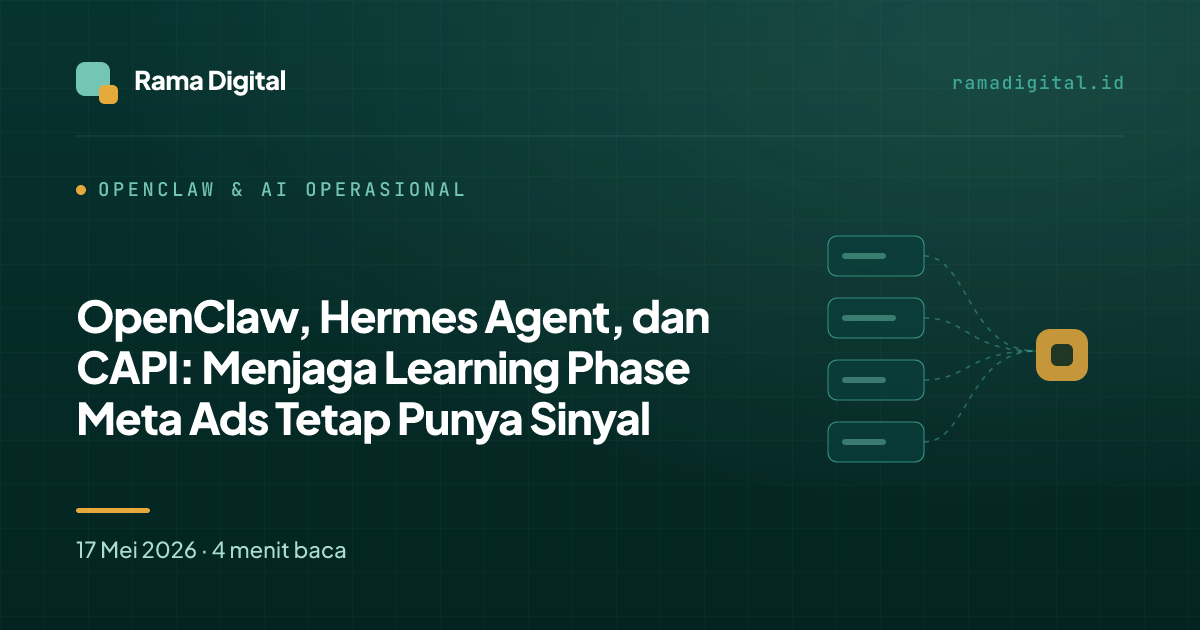 OpenClaw, Hermes Agent, dan CAPI: Menjaga Learning Phase Meta Ads Tetap Punya Sinyal