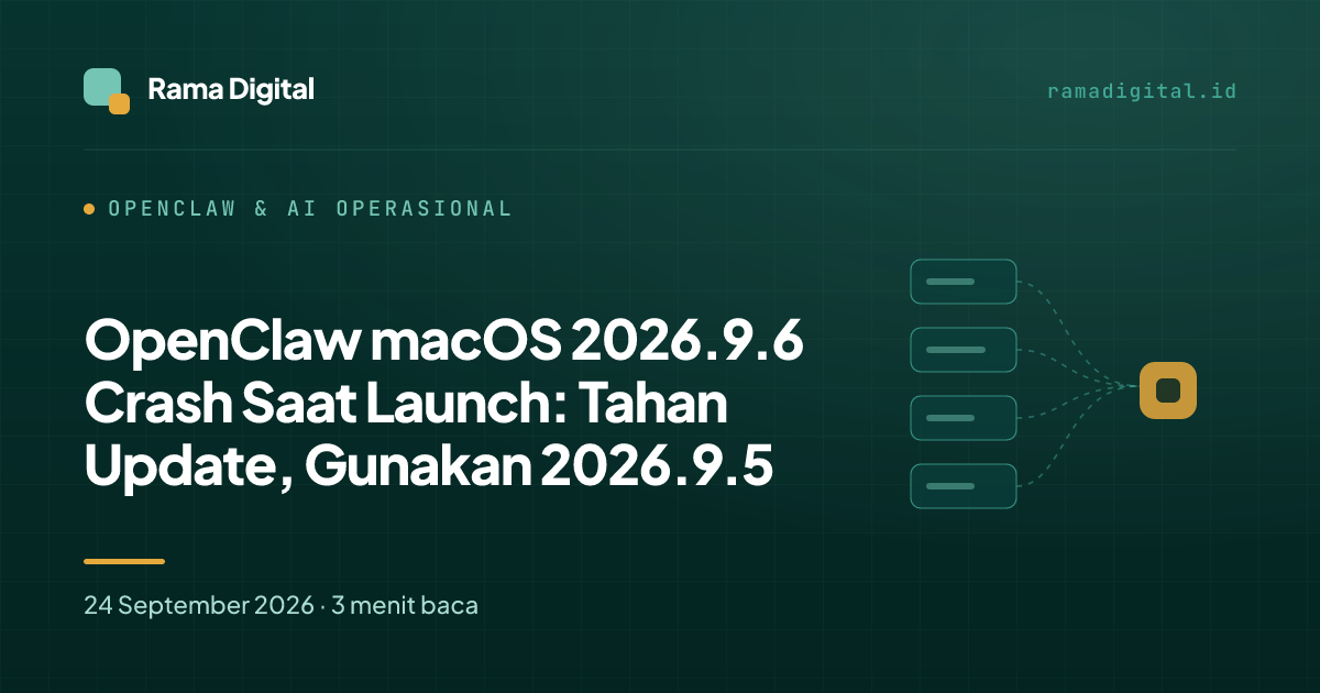 OpenClaw macOS 2026.9.6 Crash Saat Launch: Tahan Update, Gunakan 2026.9.5