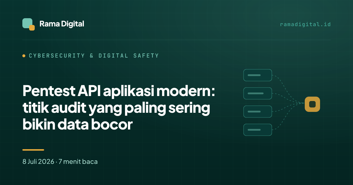 Pentest API aplikasi modern: titik audit yang paling sering bikin data bocor
