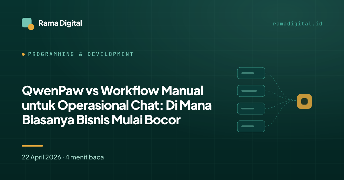 QwenPaw vs Workflow Manual untuk Operasional Chat: Di Mana Biasanya Bisnis Mulai Bocor