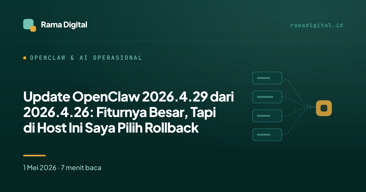 Update OpenClaw 2026.4.29 dari 2026.4.26: Fiturnya Besar, Tapi di Host Ini Saya Pilih Rollback