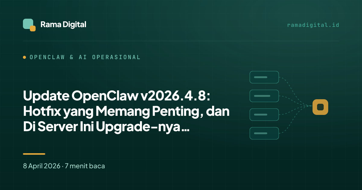 Update OpenClaw v2026.4.8: Hotfix yang Memang Penting, dan Di Server Ini Upgrade-nya Berhasil