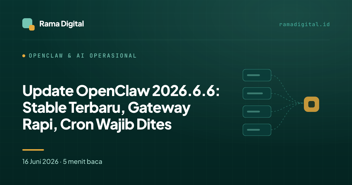 Update OpenClaw 2026.6.6: Stable Terbaru, Gateway Rapi, Cron Wajib Dites