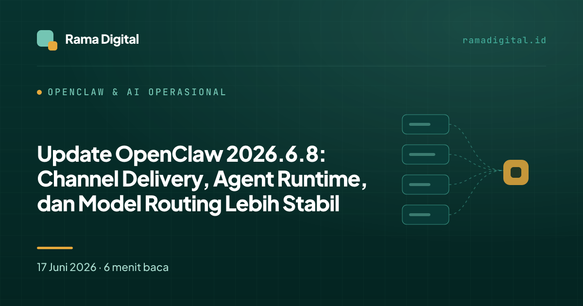Update OpenClaw 2026.6.8: Channel Delivery, Agent Runtime, dan Model Routing Lebih Stabil