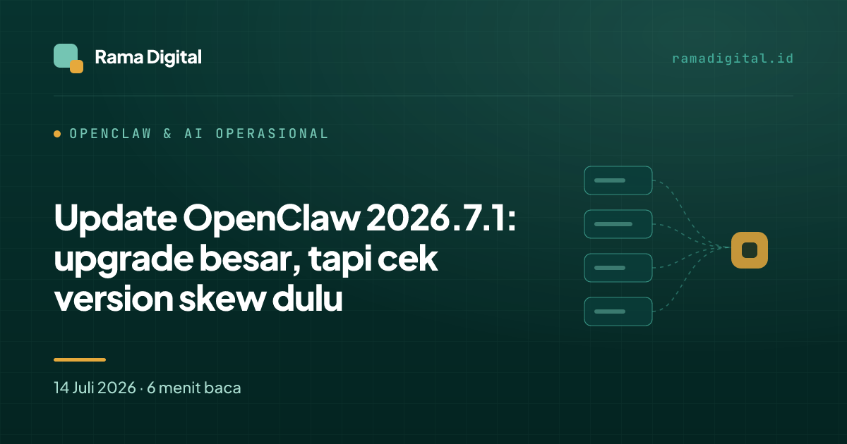 Update OpenClaw 2026.7.1: upgrade besar, tapi cek version skew dulu