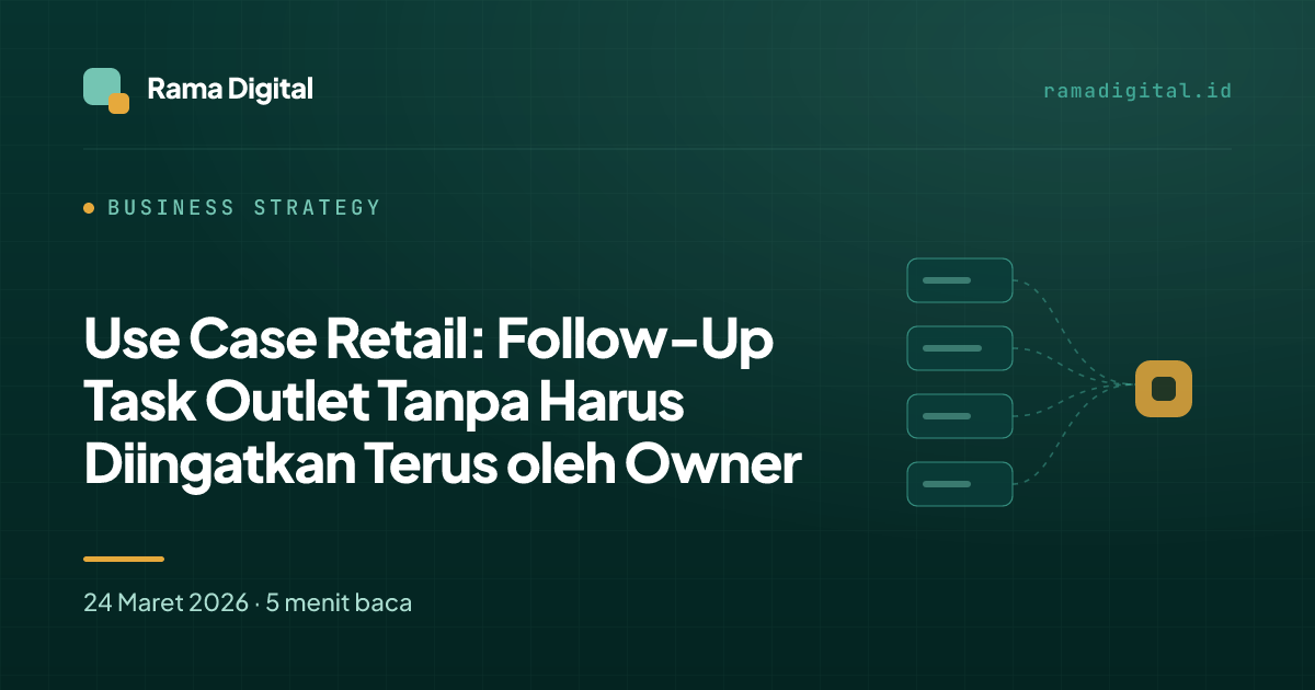 Use Case Retail: Follow-Up Task Outlet Tanpa Harus Diingatkan Terus oleh Owner